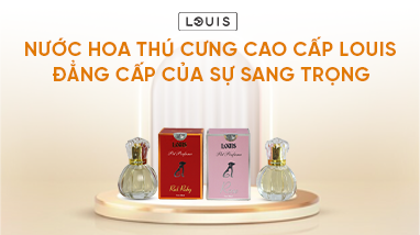 NƯỚC HOA THÚ CƯNG CAO CẤP LOUIS - ĐẲNG CẤP CỦA SỰ SANG TRỌNG