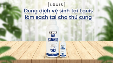 DUNG DỊCH VỆ SINH TAI LOUIS LÀM SẠCH TAI CHO THÚ CƯNG